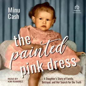 The Painted Pink Dress: A Daughter's Story of Family, Betrayal, and Her Search for the Truth Audio CD  Unabridged, March 25, 2025