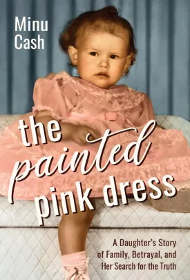 The Painted Pink Dress: A Daughter's Story of Family, Betrayal, and Her Search for the Truth Hardcover  June 18, 2024